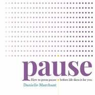 Pause: How to press pause before life does it for you
