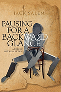 Pausing for a Backward Glance: A Work of Historical Fiction