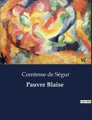 Pauvre Blaise - De Segur, Comtesse