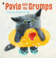 Pavlo Gets the Grumps: A loving look at how to deal with bad days and big feelings