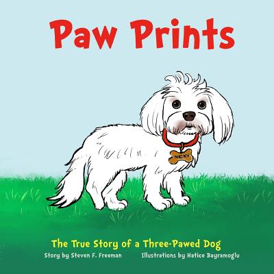 Paw Prints: The True Story of a Three-Pawed Dog - Freeman, Steven F