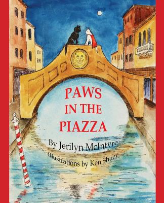 Paws in the Piazza: Harley's Venetian Adventure - McIntyre, Jerilyn S