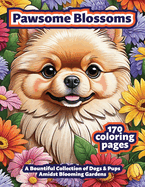 Pawsome Blossoms: A Bountiful Collection of Dogs & Pups Amidst Blooming Gardens: Adult Coloring Book