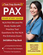 PAX Exam Study Guide: NLN PAX RN and PN Study Guide with Practice Test Questions for the NLN Pre Entrance Exam [3rd Edition Prep Book]