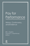 Pay for Performance: History, Controversy, and Evidence