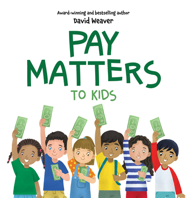 Pay Matters to Kids - Weaver, David