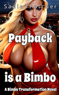 Payback is a Bimbo: A Bimbo Transformation Novel