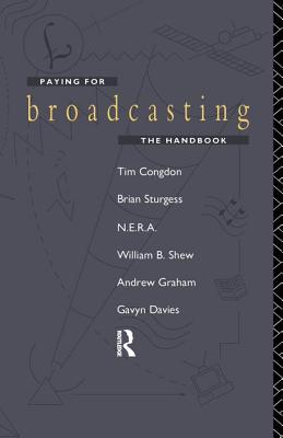 Paying for Broadcasting: The Handbook - Congdon, Tim