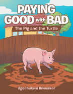 Paying Good with Bad: The Pig and the Turtle