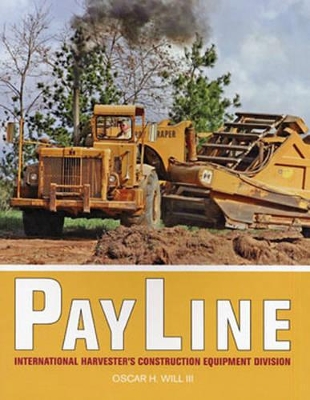Payline: International Harvester's Construction Equipment Division - Will, Oscar H, III