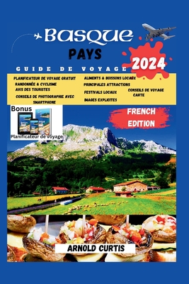 Pays Basque Guide de Voyage: ? la d?couverte d'un carrefour culturel entre l'Espagne et la France - Curtis, Arnold