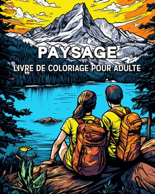 Paysage Livre de Coloriage pour Adulte: 100 Belles Images pour les Amateurs de Voyage - Schning, Lea