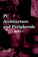 PC Architecture and Peripherals: v. 1 - Maidasani, Dinesh