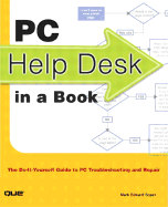 PC Help Desk in a Book: The Do-it-Yourself Guide to PC Troubleshooting and Repair - Soper, Mark Edward