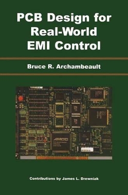 PCB Design for Real-World EMI Control - Archambeault, Bruce (Editor), and Drewniak, James (Editor)