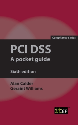 PCI Dss: A pocket guide - Calder, Alan, and Williams, Geraint