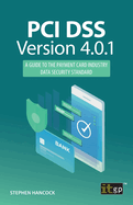 PCI DSS Version 4.0.1: A Guide to the Payment Card Industry Data Security Standard