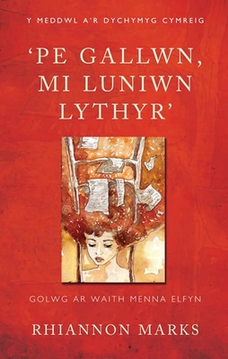 'pe Gallwn, Mi Luniwn Lythyr': Golwg Ar Waith Menna Elfyn - Marks, Rhiannon