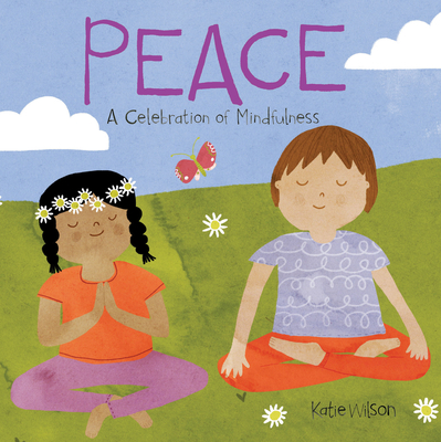 Peace: A Celebration of Mindfulness - Wilson, Katie