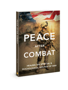 Peace After Combat: Healing the Spiritual and Psychological Wounds of War