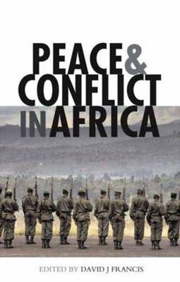 Peace and Conflict in Africa - Francis, David (Editor)