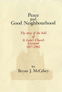 Peace and Good Neighbourhood: Story of the Bells of St.Luke's Church Liverpool 1817-1965