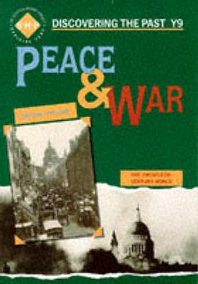 Peace and War: Discovering the Past for Y9 - Shephard, Colin, and Reid, Andy, and Shepherd, Keith