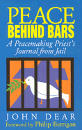 Peace Behind Bars: A Peacemaking Priest's Journey from Jail