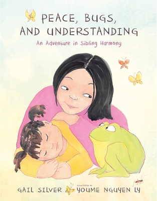 Peace, Bugs, and Understanding: An Adventure in Sibling Harmony - Silver, Gail