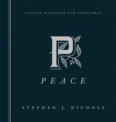 Peace: Classic Readings for Christmas - Nichols, Stephen J, Ph.D.