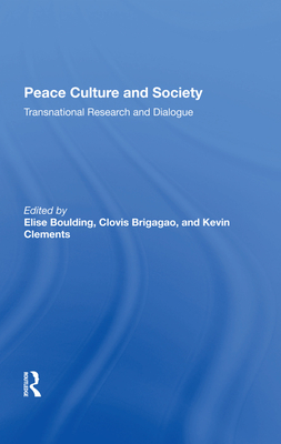 Peace Culture And Society: Transnational Research And Dialogue - Boulding, Elise, and Brigagao, Clovis, and Clements, Kevin