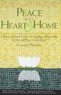 Peace in the Heart & Home: A Down-To-Earth Guide to Creating a Better Life for You and Your Loved Ones