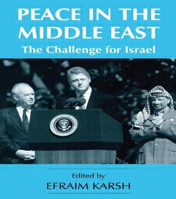 Peace in the Middle East: The Challenge for Israel - Karsh, Efraim (Editor)