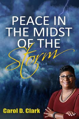 Peace In The Midst of The Storm - Clark, Carol