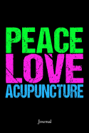 Peace Love Acupuncture Journal: Acupuncturist Notebook