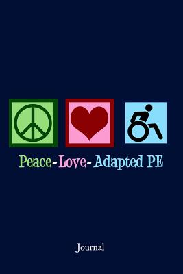 Peace Love Adapted Pe Journal: P.E. Teacher Notebook - Epic Love Books