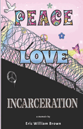 Peace, Love, Incarceration: My Summer of Love and Mishap