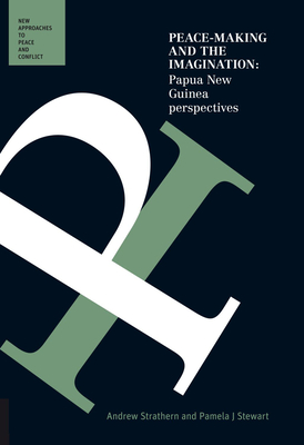 Peace-Making and the Imagination: Papua New Guinea Perspectives - Andrew, Strathern, and Stewart, Pamela J.