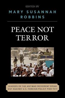 Peace Not Terror: Leaders of the Antiwar Movement Speak Out Against U.S. Foreign Policy Post 9/11 - Robbins, Mary Susannah (Editor), and Lynd, Staughton (Contributions by), and Ferber, Michael (Contributions by)