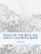 Peace Of The Blue Sea Adult Coloring Book: Color The Peace Of The Ocean