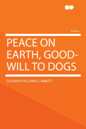 Peace on Earth, Good-Will to Dogs