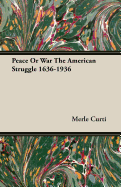 Peace or War the American Struggle 1636-1936
