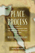 Peace Process: American Diplomacy and the Arab-Israeli Conflict Since 1967, Revised Edition