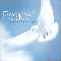 Peace: Pure Classical Calm - Alison Bury (violin); Anne Queffélec (piano); Arleen Augér (soprano); Diana Ambache (piano); Dmitri Alexeev (piano);...