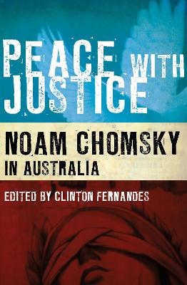 Peace with Justice: Noam Chomsky in Australia - Fernandes, Clinton