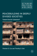 Peacebuilding in Deeply Divided Societies: Toward Social Cohesion?