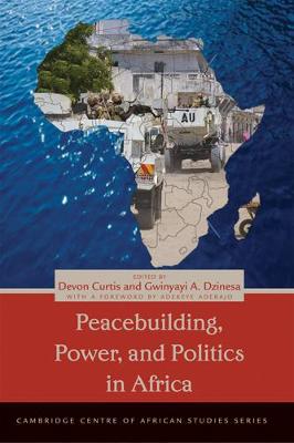 Peacebuilding, Power, and Politics in Africa - Curtis, Devon