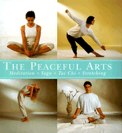 Peaceful Arts: Meditation, Yoga, Tai Chi, Stretching