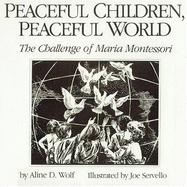 Peaceful Children, Peaceful World: The Challenge of Maria Montessori