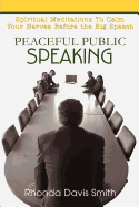 Peaceful Public Speaking: Spiritual Meditations to Calm Your Nerves Before the Big Speech